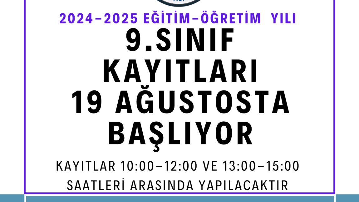 9. SINIF KAYITLARI 19 AĞUSTOS PAZARTESİ GÜNÜ BAŞLAYACAKTIR